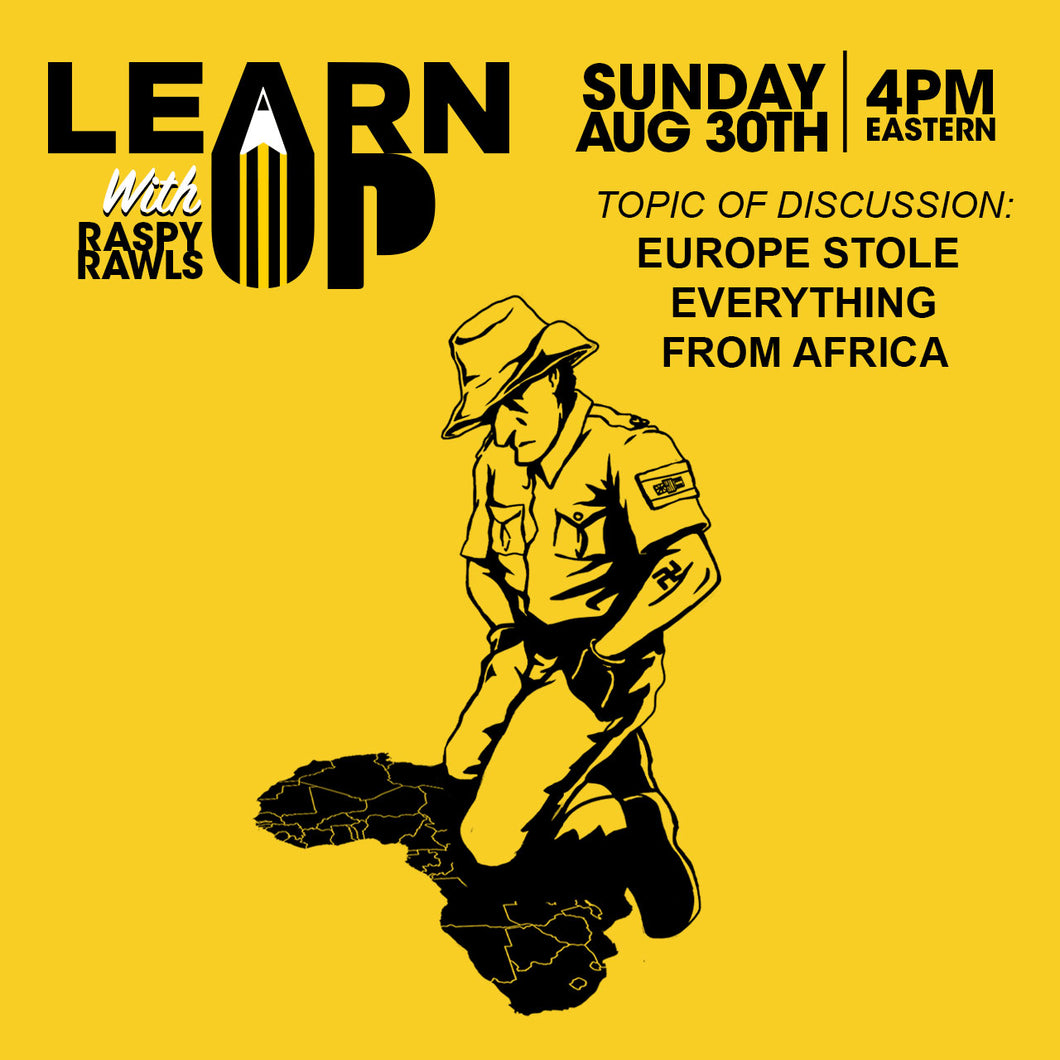 Learn UP Class: Europe Stole Everything From Africa